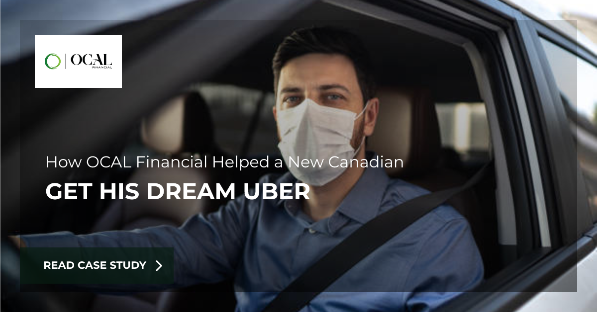 How OCAL Financial Helped a New Canadian Get Behind the Wheel of His Ideal Uber – A Case Study